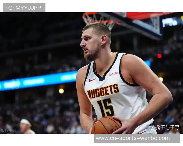 约基奇赛季数据惊人圆梦历史首人目标近在咫尺